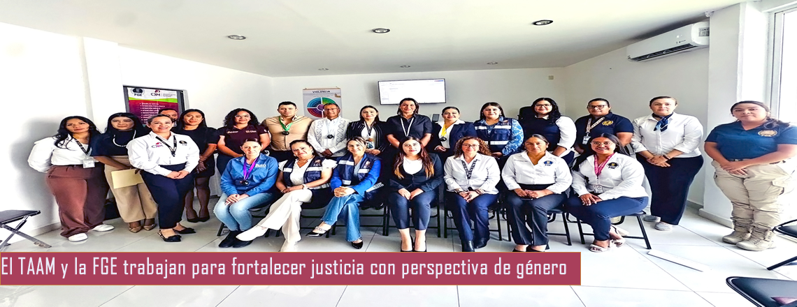 El TAAM y la FGE trabajan para fortalecer justicia con perspectiva de género